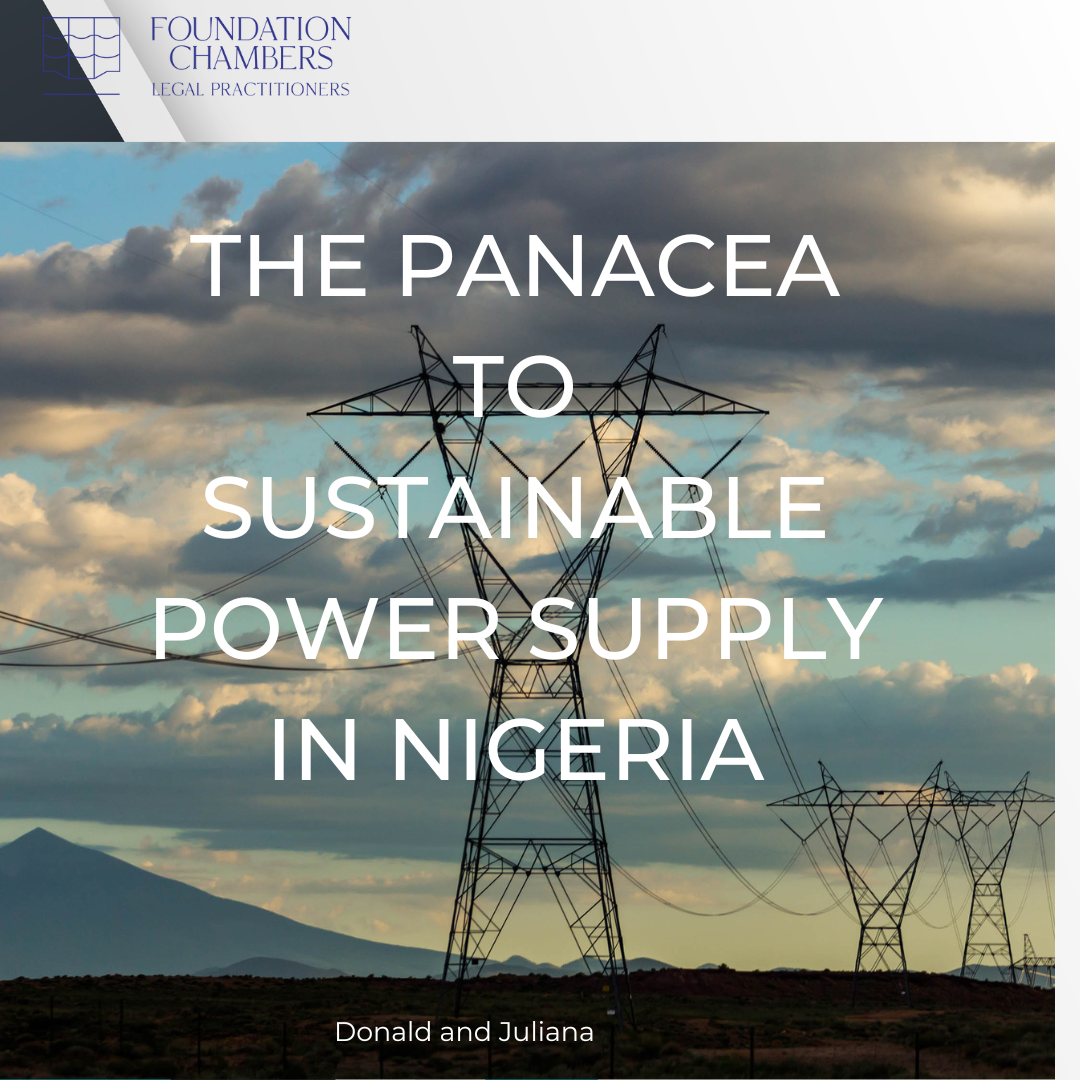 THE PANACEA TO SUSTAINABLE POWER SUPPLY IN NIGERIA - Foundation Chambers